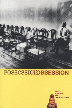 Possession Obsession: Andy Warhol and Collecting