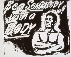 Black and white screen print with a bust of a man outlined in black in the lower right hand corner with his arms folded across his bare chest. Above and next to him beginning in the upper left hand corner is the black-outlined text Be a somebody with a body with some and the final body underlined. The majority of the background is shaded black.