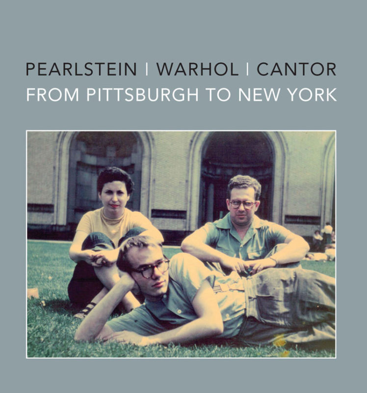 Cover of the book Pearlstein, Warhol, Cantor: From Pittsburgh to New York.