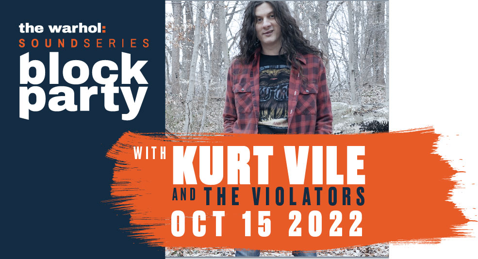 Graphic with "The Warhol: Sound Series: Block Party" on the left and "with Kirth Vile and The Violators, Oct 15, 2022" on the right overtop of a photo of Kurt Vile standing in the woods.