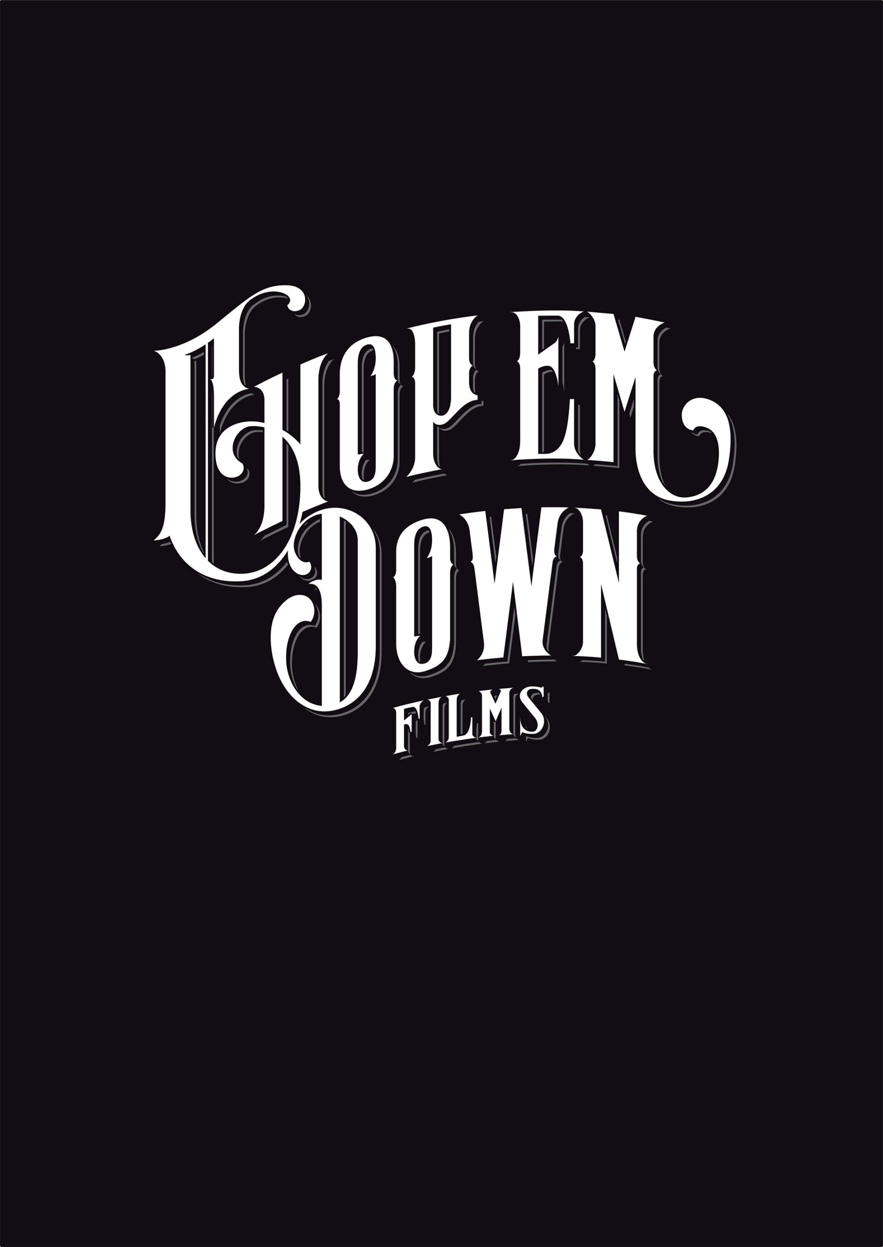 Chop Em Down Films