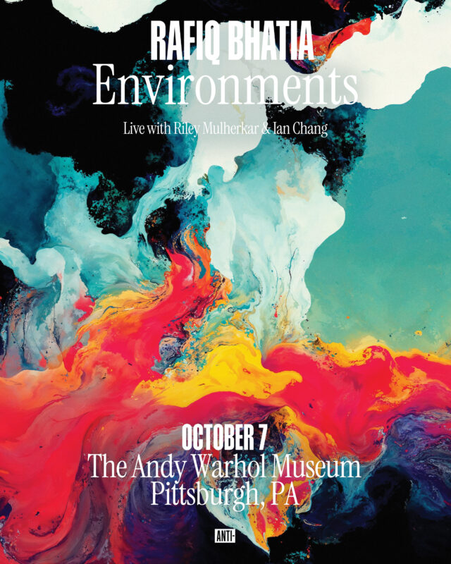 Promotional poster for Rafiq Bhatia's concert 'Environments', featuring a vibrant abstract design of swirling colors in blues, whites, and reds. The poster includes event details for a performance on October 7 at The Andy Warhol Museum in Pittsburgh, PA, with live performances by Riley Mulherkar and Ian Chang.
